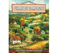 Ferme de Campagne Livre de Coloriage: Page De Coloriage De Ferme De Campagne, Sérénité Dans La Vie Rurale