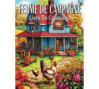 Ferme De Campagne Livre De Coloriage: Voyage captivant de coloriage à travers de charmantes fermes de campagne | Livre de coloriage avec de grands dessins