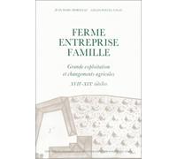 Ferme, entreprise, famille : grande exploitation et changements agricoles XVIIe-XIXe siècles: les chartiers
