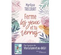 Ferme les yeux et tu verras - Marilyse Trécourt - Eyrolles - broché - Guide