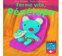 Ferme vite, Pénélope - Un livre animé - De 2 à 5 ans