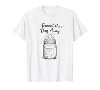 Ferment The Day Away Funny Sourdough Bread Baking Pun Baker T-Shirt
