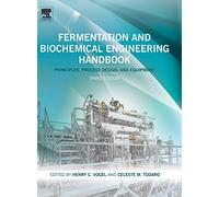 Fermentation and Biochemical Engineering Handbook: Principles, Process Design, and Equipment