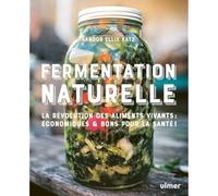 Fermentation naturelle: Consommer des produits fermentés est excellent pour notre santé mais aussi un moyen de se réapproprier savoirs et savoir-faire ... standardisation de notre modèle alimentaire