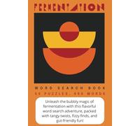 Fermentation - Word Search Book: Explore the Tangy, Fizzy, and Funky World of Fermentation with Word Puzzles on Kombucha, Sourdough, Pickling, Cheese, and More! Vacations, Fun, and Free Time