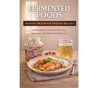 Fermented Foods for Sensitive Digestion and Digestive Balance: A Practical Guide for Bloating, Heaviness, and Safe Everyday Use