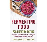 Fermenter des aliments pour une alimentation saine