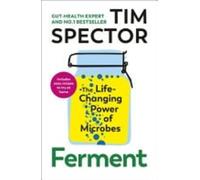 Fermenter la puissance qui change la vie des microbes - NOUVEAU Tim Spector...