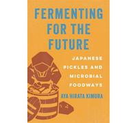 Fermenting for the Future Japanese Pickles and Microbial Foodways - Aya Hirata Kimura - University of California Press - ebook (ePub) - Livre
