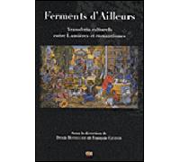 Ferments d'ailleurs Transferts culturels entre Lumières et romantismes - Denis Bonnecase - Uga - broché - Essai