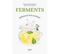 Ferments Réflexions d'un cuisinier - Yannick Alléno - Hachette Pratique - broché - Monographie