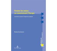 Fermer les mines en construisant l'Europe Une histoire sociale de l'intégration européenne - Nicolas Verschueren - Peter Lang - broché - Essai