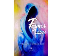 Fermer les volets - Jean-Marie Borderies - Le Lys Bleu - broché - Roman