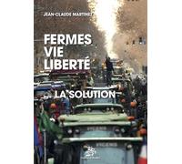 Fermes Vie Liberté La solution - Jean-Claude Martinez - Godeffroy De Bouillon - broché - Essai