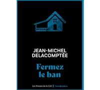 Fermez le ban Jean-Michel Delacomptée (Auteur)