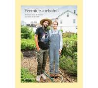 Fermiers urbains Renouer avec la nature au cœur de la ville - Gestalten - Gestalten Dgv - relié - Beau livre