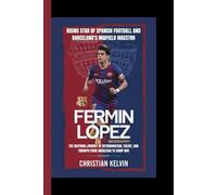 FERMIN LOPEZ BIOGRAPHY: Rising Star of Spanish Football and Barcelona’s Midfield Maestro The Inspiring Journey of Determination, Talent, and Triumph from Andalusia to Camp Nou