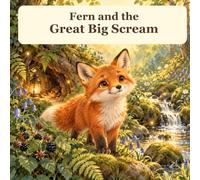 Fern and the Great Big Scream: A Rhyming Story About Big Feelings, Meltdowns and Finding Calm for Children with ADHD