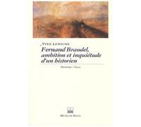 Fernand Braudel, Ambitions Et Inquiétudes D'un Historien