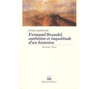 Fernand Braudel, Ambitions Et Inquiétudes D'un Historien