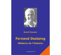 Fernand Destaing, médecin de l'histoire