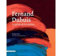 Fernand Dubuis Le génie de la couleur - Clerc Clerc - Mare & Martin - broché - Monographie