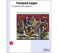 Fernand Léger. Lo spirito del moderno