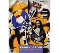 Collectif – Fernand Léger – Reconstruire le réel – Broché – RMN