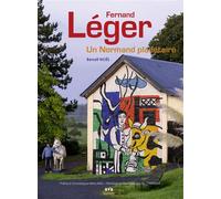 Fernand Léger - Un Normand planétaire (nouvelle édition augmentée) Edition augmentée - Benoît Noël - Bvr Eds - broché - Essai