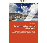 Fernand Pouillon dans la ville d'Alger: Connaissance et reconnaissance d'un habitat integré:Cas de l'ensemble du "Climat de France"