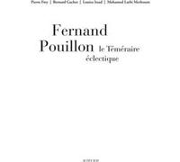 Fernand Pouillon, le téméraire éclectique Pierre Frey (Auteur), Younes Issiakhem (Illustration), Magda Toroni (Illustration), Bernard Gachet (Auteur), Louiza Issad (Auteur), Mohamed Larbi Merhoum (Aut