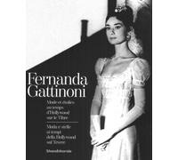 Fernanda Gattinoni : Mode et étoiles au temps d'Hollywood sur le Tibre