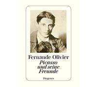 Picasso und seine Freunde Olivier, Fernande (Auteur)
