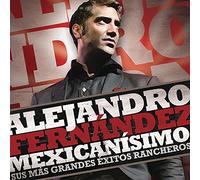 Fernandez, Alejandro - Mexicanisimo: Sus Mas