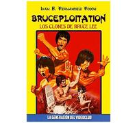 Fernández Fojón, I: Bruceploitation : Los Clones De Bruce Le