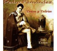Fernandez, Pedro - Deseos Y Delirios