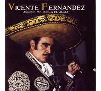 Fernandez, Vicente - Aunque Me Duela El Alma