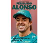 Fernando Alonso: Itinéraire d'un monstre sacré de la F1