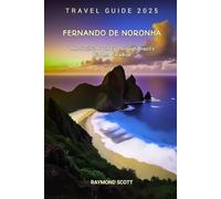 Fernando De Noronha Travel Guide 2025: The Soulful Journey Through Brazil’s Hidden Paradise