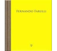 Fernando Farulli A Piombino. La Fabbrica, Gli Operai, La Pittura. Catalogo Della Mostra (Pontassieve, 25 Novembre 2023-3 Marzo 2024)