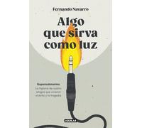 Fernando Navarr Algo que sirva como luz: Supersubmarina: la historia de (Poche)