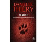 Féroce Une enquête de la commissaire Edwige Marion - Danielle Thiéry - J'ai Lu - Poche - Roman