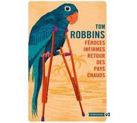 Féroces infirmes retour des pays chauds Tom Robbins (Auteur)