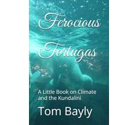 Ferocious Tortugas: A Little Book on Climate and the Kundalini