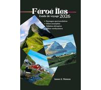 Féroé Îles Guide de voyage 2026: Paysages spectaculaires, côtes escarpées, falaises abruptes et vallées verdoyantes