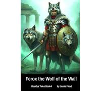 Ferox, The Wolf of the Wall: Buddys Tales: Book 4