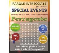 Ferragosto: Parole Intrecciate per tutti (8+): Giochi educativi per celebrare feste, ricorrenze e momenti speciali… con la mente!