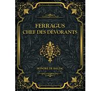 Ferragus, chef des Dévorants: Honoré de Balzac