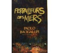 Ferrailleurs des mers Paolo Bacigalupi (Auteur), Sara Doke (Traduction)