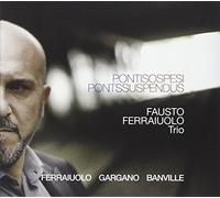 Ferraiuolo Fausto Trio - Ponti Sospesi
